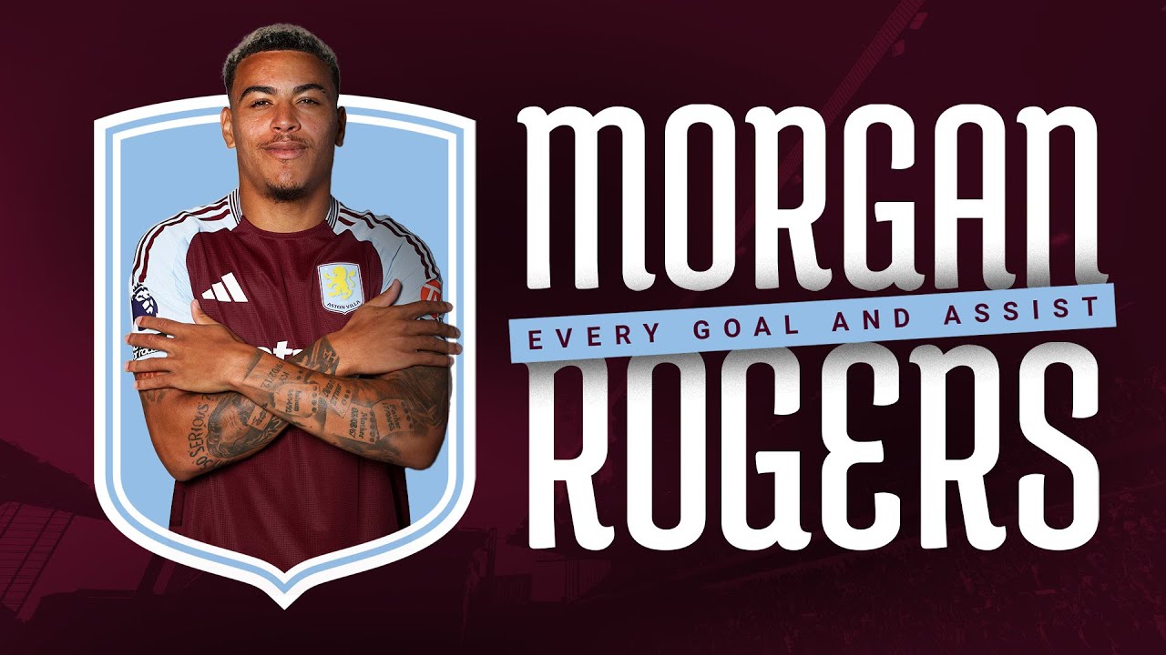 MORGAN ROGERS | All Goals & Assists of 2024/25