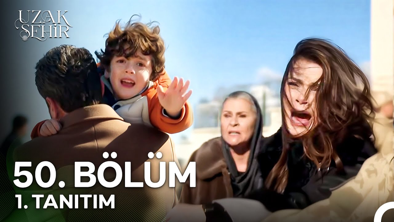 Uzak Şehir 50. Bölüm 1. Tanıtım | "Ben Oğlumla Birlikte Babamın Yanına Gideceğim"