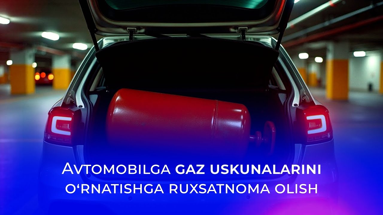 Avtomobilga gaz uskunalarinio‘rnatishga ruxsatnoma olish