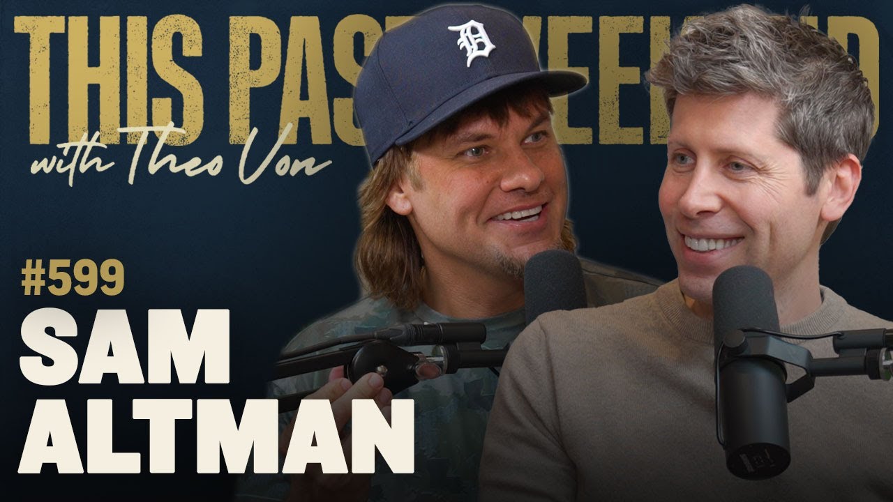 Sam Altman | This Past Weekend w/ Theo Von #599