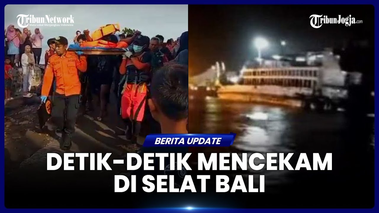 DETIK-DETIK MENCEKAM SAAT KMP TUNU PRATAMA JAYA TERBALIK DI SELAT BALI