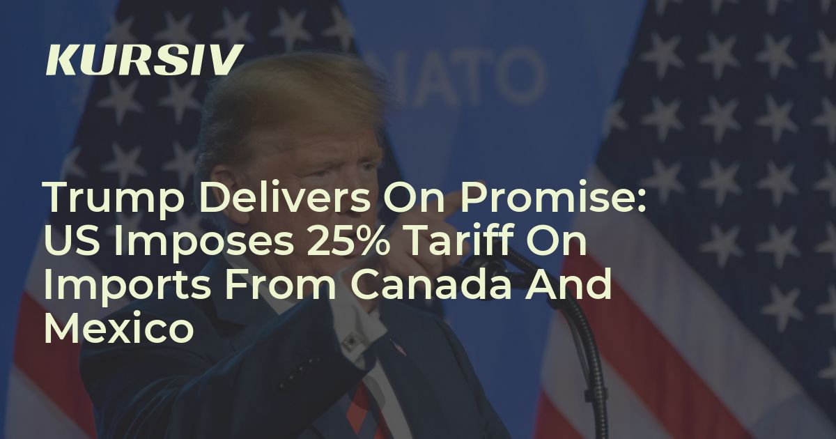 Trump Delivers On Promise: US Imposes 25% Tariff On Imports From Canada ...