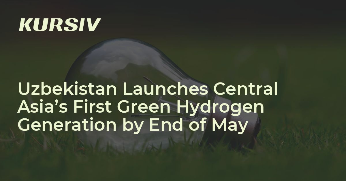 Uzbekistan Leads the Way: First Green Hydrogen Project in Central Asia
