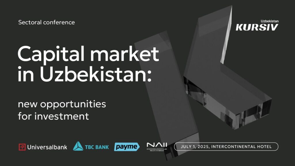 Kursiv Uzbekistan to Hold Sectoral Conference «Capital Market in Uzbekistan: New Opportunities for Investment»